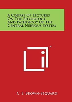 portada A Course Of Lectures On The Physiology And Pathology Of The Central Nervous System