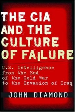 portada The cia and the Culture of Failure: U. S. Intelligence From the end of the Cold war to the Invasion of Iraq (en Inglés)