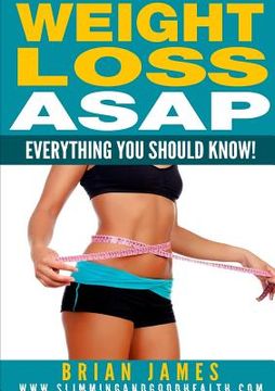 portada Weight Loss ASAP - Everything You Should Know! (en Inglés)