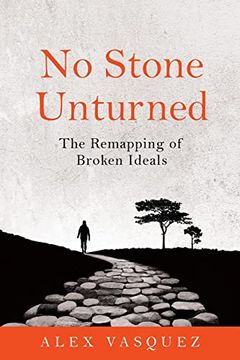 portada No Stone Unturned: The Remapping of Broken Ideals (in English)