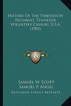 portada history of the thirteenth regiment, tennessee volunteer cavahistory of the thirteenth regiment, tennessee volunteer cavalry, u.s.a. (1903) lry, u.s.a. (in English)