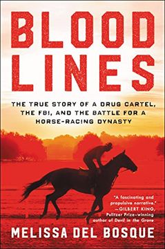 portada Bloodlines: The True Story of a Drug Cartel, the Fbi, and the Battle for a Horse-Racing Dynasty 