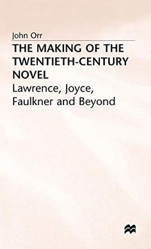portada The Making of the Twentieth-Century Novel: Lawrence, Joyce, Faulkner and Beyond 