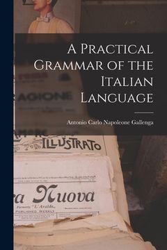 portada A Practical Grammar of the Italian Language (en Inglés)