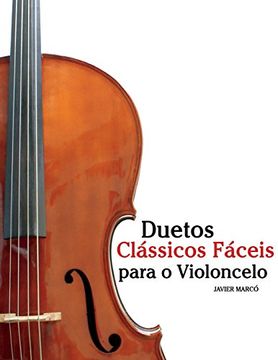 portada Duetos Clássicos Fáceis Para Violoncelo: Com Canções de Bach, Mozart, Beethoven, Vivaldi e Outros Compositores (en Portugués)