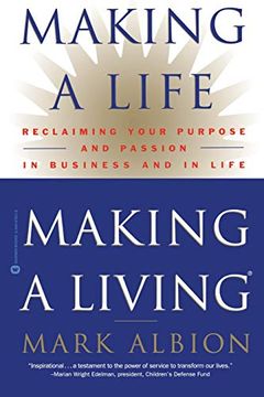 portada Making a Life, Making a Living: Reclaiming Your Purpose and Passion in Business and in Life (en Inglés)
