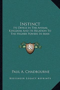 portada instinct: its office in the animal kingdom and its relation to the higher powers in man (in English)