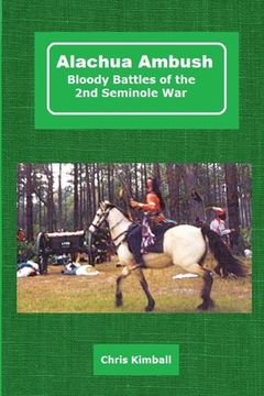 portada Alachua Ambush: Bloody Battles of the 2nd Seminole War (in English)