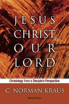 portada jesus christ our lord: christology from a disciple's perspective (en Inglés)