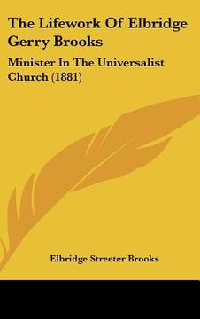 portada the lifework of elbridge gerry brooks: minister in the universalist church (1881) (en Inglés)