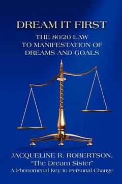 portada dream it first: the 80/20 law to manifestation of dreams and goals (en Inglés)