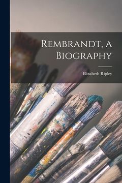 portada Rembrandt, a Biography (en Inglés)