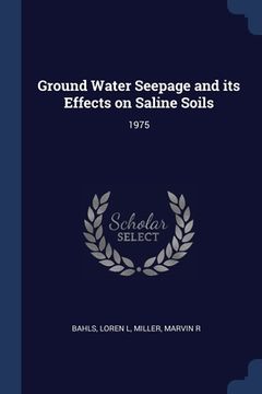 portada Ground Water Seepage and its Effects on Saline Soils: 1975 (en Inglés)