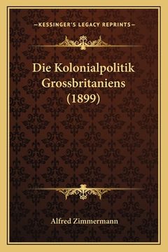 portada Die Kolonialpolitik Grossbritaniens (1899) (en Alemán)