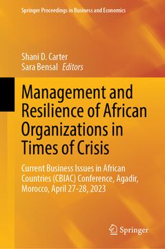 portada Management and Resilience of African Organizations in Times of Crisis: Current Business Issues in African Countries (Cbiac) Conference, Agadir, Morocc (en Inglés)
