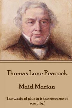 portada Thomas Love Peacock - Maid Marian: "The waste of plenty is the resource of scarcity." (in English)