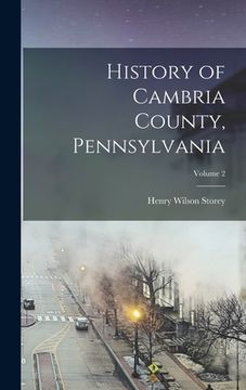 portada History of Cambria County, Pennsylvania; Volume 2 (in English)