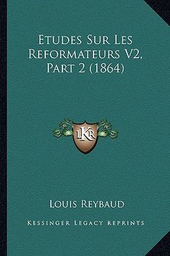 portada Etudes Sur Les Reformateurs V2, Part 2 (1864) (in French)