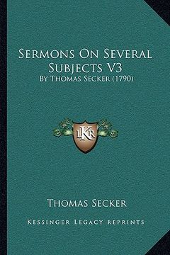 portada sermons on several subjects v3: by thomas secker (1790) (en Inglés)