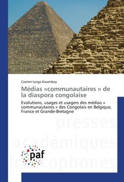 portada Médias «communautaires » de la diaspora congolaise: Evolutions, usages et usagers des médias « communautaires » des Congolais en Belgique, France et Grande-Bretagne