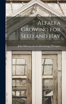 portada Alfalfa Growing for Seed and Hay