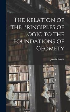 portada The Relation of the Principles of Logic to the Foundations of Geomety (in English)