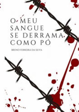 portada O meu Sangue se Derrama Como pó de Breno Ferreira da Silva(Clube de Autores - Pensática, Unipessoal) (en Portugués)