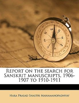 portada report on the search for sanskrit manuscripts, 1906-1907 to 1910-1911 (en Inglés)