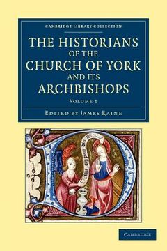portada The Historians of the Church of York and its Archbishops (Cambridge Library Collection - Rolls) (Volume 1) (en Inglés)