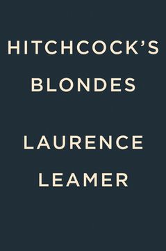 portada Hitchcock's Blondes: The Unforgettable Women Behind the Legendary Director's Dark Obsession (in English)