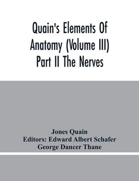 portada Quain'S Elements Of Anatomy (Volume Iii) Part Ii The Nerves (en Inglés)