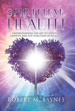 portada Spiritual Health: Understanding the key to Spiritual Growth and the Function of Religion (in English)