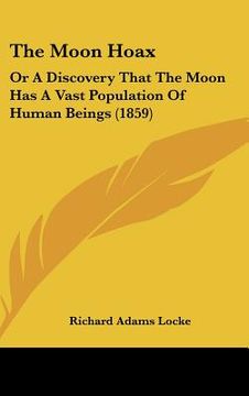 portada the moon hoax: or a discovery that the moon has a vast population of human beings (1859) (in English)