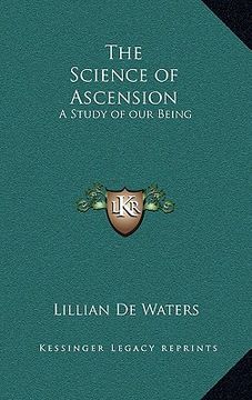 portada the science of ascension: a study of our being (en Inglés)
