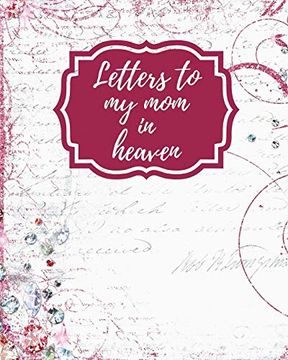 portada Letters to my mom in Heaven: Wonderful mom | Heart Feels Treasure | Keepsake Memories | Grief Journal | our Story | Dear mom | for Daughters | for Sons (en Inglés)