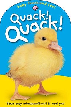 portada Baby Touch & Feel: Quack! Quack!  These Baby Animals Can'T Want to Meet you (Baby Touch and Feel)