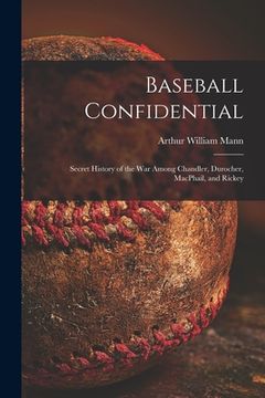 portada Baseball Confidential; Secret History of the War Among Chandler, Durocher, MacPhail, and Rickey (en Inglés)