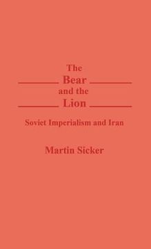 portada the bear and the lion: soviet imperialism and iran (in English)