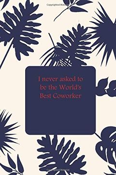portada I Never Asked to be the World's Best Coworker 