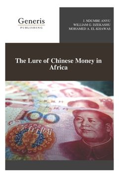 portada The Lure of Chinese Money in Africa (en Inglés)