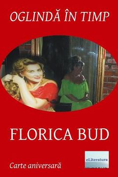 portada Oglinda in Timp: Florica Bud: Volum Aniversar. Editia Alb-Negru