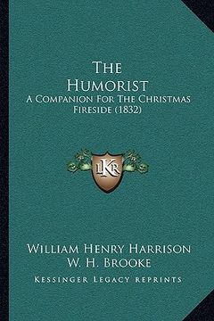 portada the humorist the humorist: a companion for the christmas fireside (1832) a companion for the christmas fireside (1832) (in English)