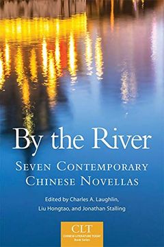 portada By the River: Seven Contemporary Chinese Novellas: 6 (Chinese Literature Today Book Series) (en Inglés)