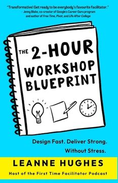portada The 2-Hour Workshop Blueprint: Design Fast. Deliver Strong. Without Stress. (in English)