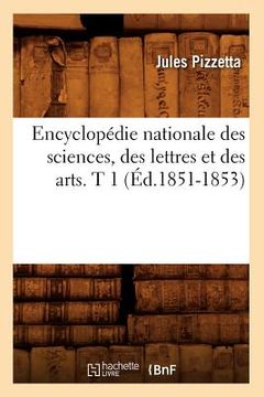 portada Encyclopédie Nationale Des Sciences, Des Lettres Et Des Arts. T 1 (Éd.1851-1853) (en Francés)