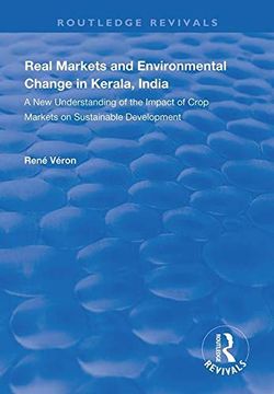 portada Real Markets and Environmental Change in Kerala, India: A New Understanding of the Impact of Crop Markets on Sustainable Development (en Inglés)