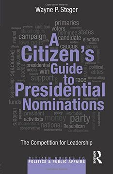 portada A Citizen's Guide to Presidential Nominations: The Competition for Leadership (Citizen Guides to Politics and Public Affairs)