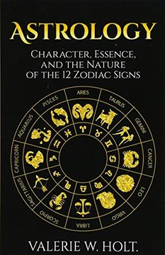 portada Astrology: Character, Essence, and the Nature of the 12 Zodiac Signs (en Inglés)