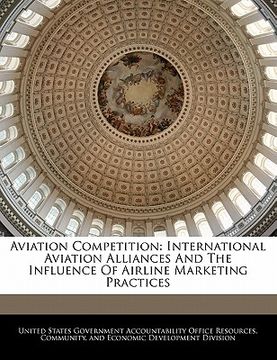 portada aviation competition: international aviation alliances and the influence of airline marketing practices (in English)