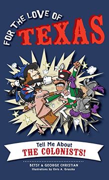 portada For the Love of Texas: Tell me About the Colonists (en Inglés)
